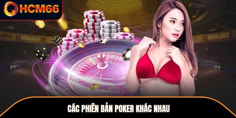 Các phiên bản Poker khác nhau