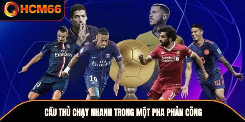 Cầu thủ chạy nhanh trong một pha phản công