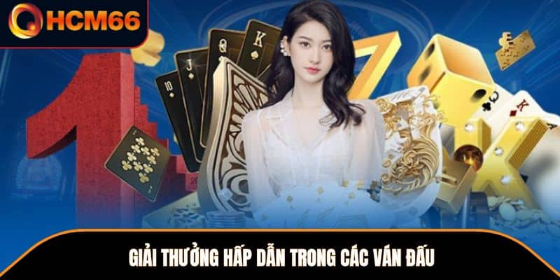 Giải thưởng hấp dẫn trong các ván đấu