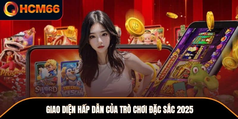 Giao diện hấp dẫn của trò chơi đặc sắc 2025