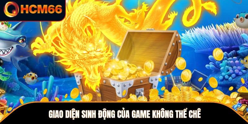 Giao diện sinh động của game không thể chê