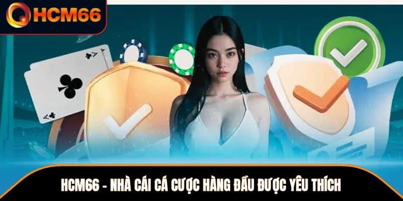 HCM66 - nhà cái cá cược hàng đầu được yêu thích 