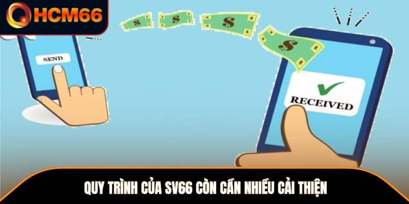 Quy trình của SV66 còn cần nhiều cải thiện