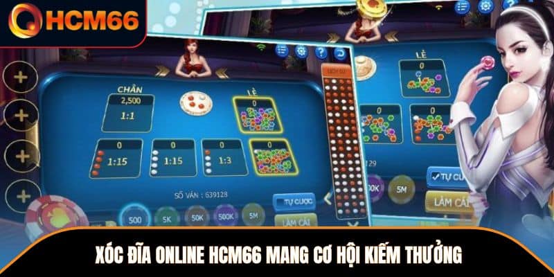 Xóc đĩa online HCM66 mang cơ hội kiếm thưởng