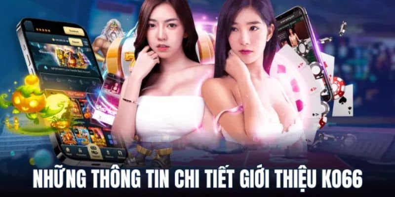 Đôi nét giới thiệu về nhà cái ko66 